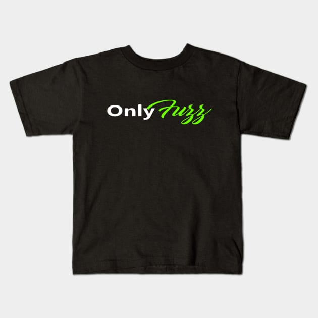 Only Fuzz Kids T-Shirt by That Fuzzing Rock Store